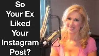 So Your Ex Liked Your Instagram Post?