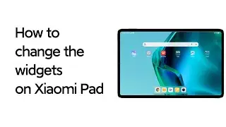 How to change the widgets on Xiaomi Pad