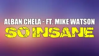 Alban Chela - So Insane (feat  Mike Watson) Lyrics