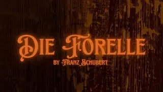 Die Forelle (The Trout) by  Franz Peter Schubert