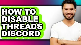 How to Disable Threads Discord (only Way)