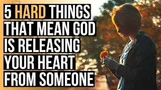 It’s Hard, but God Is Releasing Your Heart from Someone If . . .