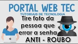 Segurança: Como tirar foto ao errar a senha - Anti- Roubo