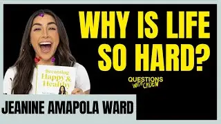 Why is life so hard? with Jeanine Amapola Ward | Questions with Caden
