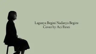 Aku Tak Ingin Menangis - Lagunya Begini Nadanya Begitu - Jason Ranti (Cover by Aci Resti) Lirik