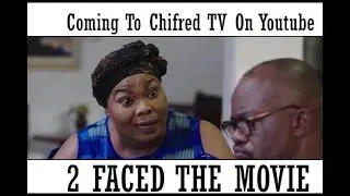 Two Faced | Teaser | Showing Next on Chifred Tv | 15th June 4PM WAT