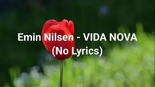 Emin Nilsen - VIDA NOVA (No Lyrics)