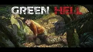 Green Hell # 7 Время строить базу !