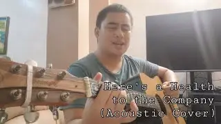 Here's a Health to the Company | Acoustic Cover