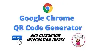 Teacher Tech Tip: Generate QR Codes in Google Chrome!