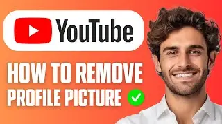 How to Remove YouTube Profile Picture (Easy Guide 2026)