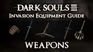 Dark Souls 3 Invasion Equipment Guide : Weapons