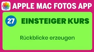 Apple Mac Fotos App Einsteigerkurs Teil 27: Rückblicke erzeugen