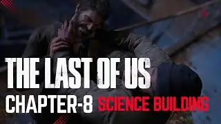 The Last of Us - Science Building | Chapter-8 | Gameplay Walkthrough