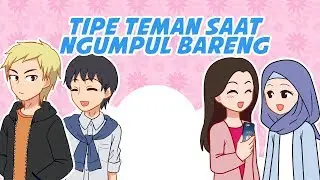 Tipe teman ketika kumpul bareng - Just Be Yourself