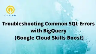 Troubleshooting Common SQL Errors with BigQuery-[GSP408]