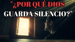 ¿Qué Hacer Cuando Dios Está en Silencio?