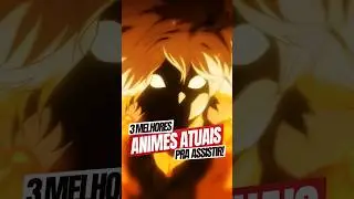 3 MELHORES ANIMES ATUAIS PRA VOCÊ ASSISTIR 