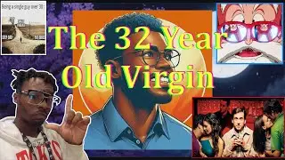 The 32 Year Old Virgin