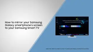 How to mirror your Samsung Galaxy smartphone’s screen to your Samsung Smart TV