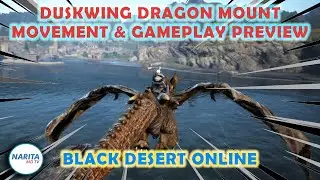 【Black Desert Online】Duskwing New Dragon Mount Preview! (BDO Event)【Narita MD】