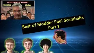 Best of Modder Paul ScamBaits Part 1