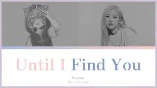 【Kitsunee feat. Rosé Blackpink】Until I Found You 「COVER」
