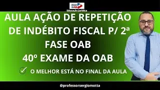 Aula 08 de Ação de Repetição de Indébito Fiscal 2ª fase OAB✅✅✅2024