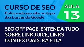SEO Off Page   Entenda tudo sobre Link Juice, Links Contextuais, P A e D A - #Aula 13