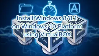 Install Windows 8 / 8.1 on Windows 10 platform with VirtualBox - Virtual Machine Tutorial