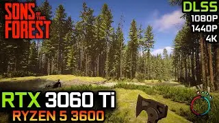 Sons of the Forest | RTX 3060 Ti + Ryzen 5 3600 | ULTRA SETTINGS, TAA, DLSS | 1080P, 1440P, 4K