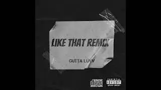 Gutta Luvv - Like That (REMIX)