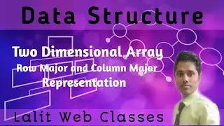 #7 Two Dimensional Array|Row Major and Column Major Representation of 2D Array|Data Structure