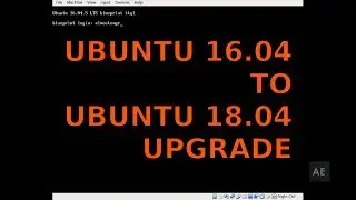 Upgrade Ubuntu 16.04 to Ubuntu 18.04