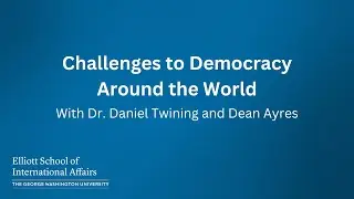 Whats Next in Foreign Affairs: Challenges to Democracy Around the World