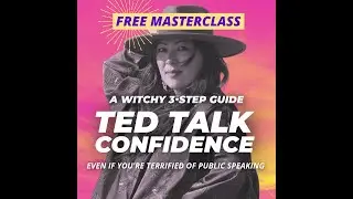Masterclass: 3 Step Guide To TED Talk Confidence