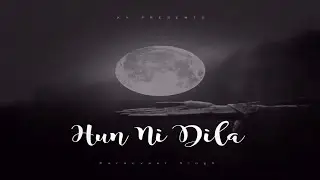 Karanveer Singh- Hun Ni Dila (Official Song) | 5V