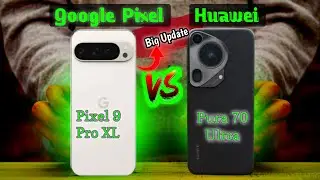 Huawei pura 70 ultra .Pixel 9 Pro XL: Big Different