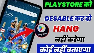 Disable Play Store to Fix Phone Hang Problem | Mobile Hanging Problem Solution | Fix Hang Problem