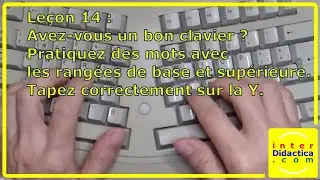 Leçon 14 : Avez-vous un bon clavier ? Des mots contenant Y avec les rangées de base et supérieure.