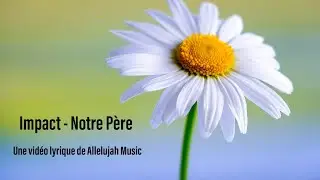 Notre Père - Impact ( Lyrics )