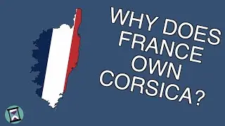 Why is Corsica a part of France? (Short Animated Documentary)