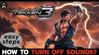 How to Turn off Sounds on Tekken 3?  Mute Sounds in Tekken 3
