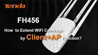 Tenda FH456--How to extend wifi coverage by Client+AP function ?