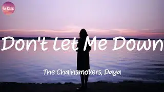 The Chainsmokers ft. Daya - Don't Let Me Down (Lyrics)