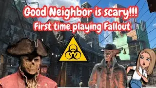 Good Neighbor is Scary!!| First time playing Fallout ep. 19