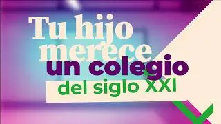 Tu hijo merece un colegio del siglo XXI