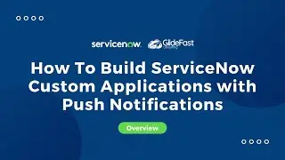 How To Build ServiceNow Custom Applications with Push Notifications