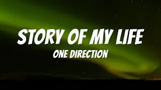 Story Of My Life - One Direction (Lyrics)