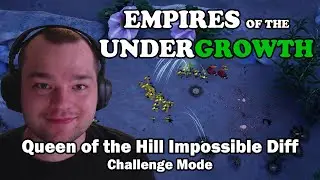 Queen of the Hill Impossible Difficulty challenge mode Empires of the Undergrowth